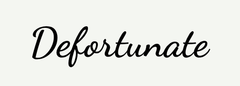 Defortunate